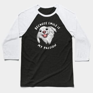 Because Smile Is My Passion Baseball T-Shirt